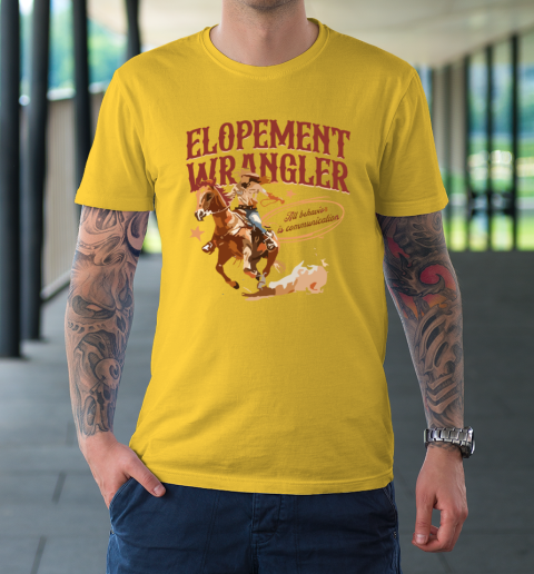 Cowgirl Elopement Wrangler All Behavior Is Communication T-Shirt 4