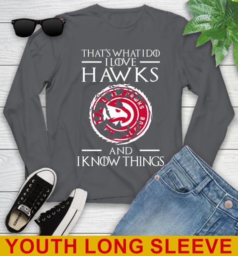 Atlanta Hawks NBA Basketball That's What I Do I Love My Team And I Know Things Game Of Thrones 125