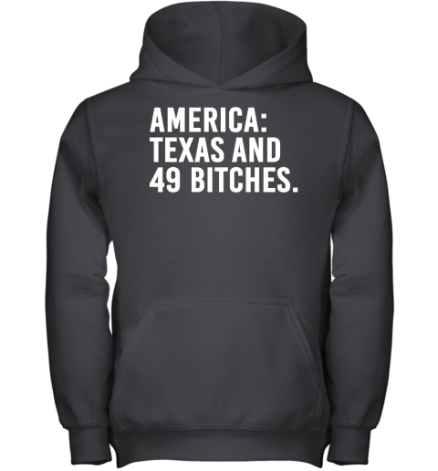 America Texas And 49 Bitches Youth Hoodie
