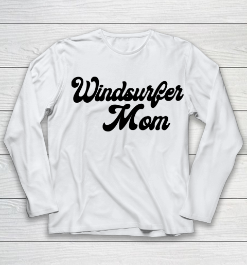 Mother's Day Funny Gift Ideas Apparel  Windsurfer mom T Shirt Youth Long Sleeve