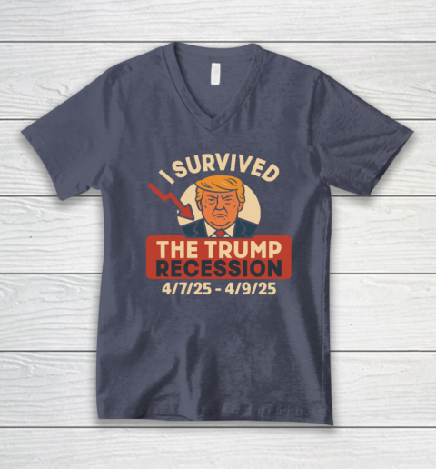 I Survived The Trump Recession 4  7  25 To 4  9  25 V-Neck T-Shirt 6