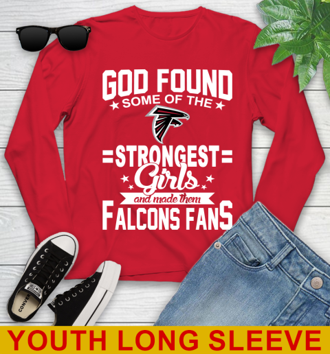 Atlanta Falcons NFL Football God Found Some Of The Strongest Girls Adoring Fans Youth Long Sleeve 11