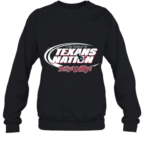 A True Friend Of The Texans Nation Sweatshirt