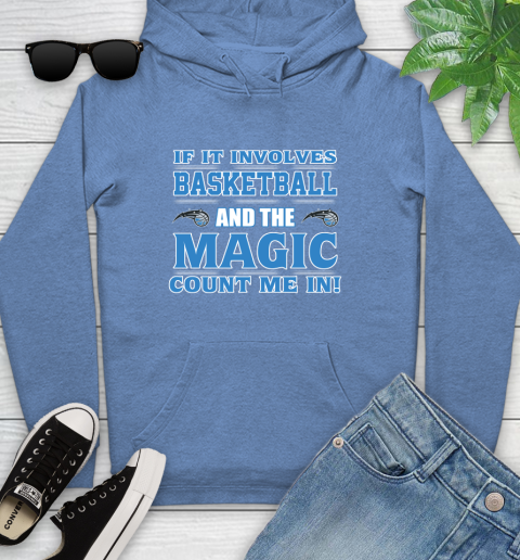 NBA If It Involves Basketball And Orlando Magic Count Me In Sports Youth Hoodie 12