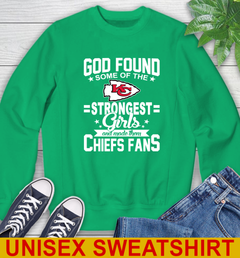 Kansas City Chiefs NFL Football God Found Some Of The Strongest Girls Adoring Fans Sweatshirt 8