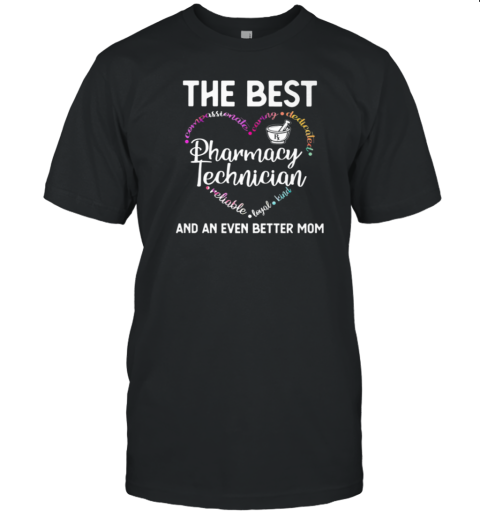 The Best Pharmacy Technician And An Even Better Mom T-Shirt