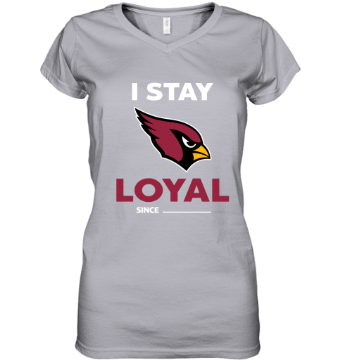 Arizona Cardinals I Stay Loyal Since Personalized Women's V-Neck T-Shirt