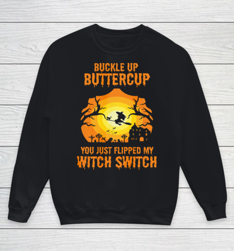 Witch Buckle Up Buttercup You Just Flipped My Witch Switch Youth Sweatshirt