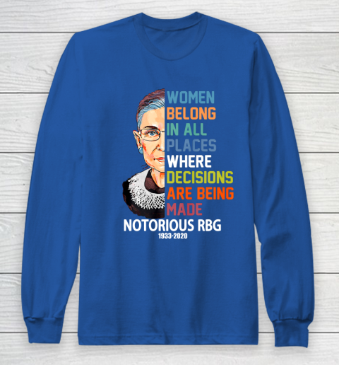 Notorious RBG 1933  2020 Women Belong In All Places Ruth Bader Ginsburg Long Sleeve T-Shirt 6