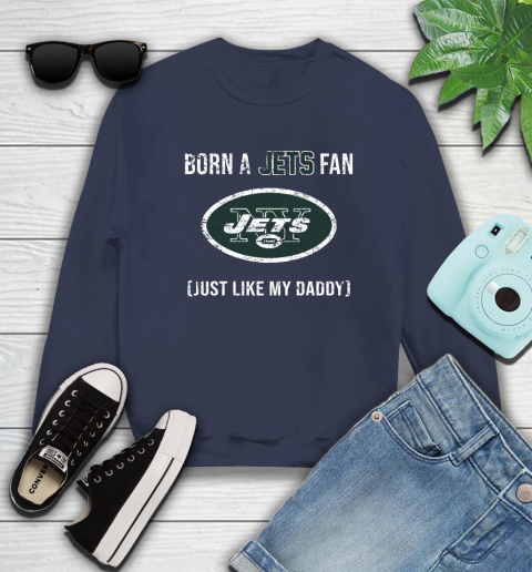 NFL New York Jets Football Loyal Fan Just Like My Daddy Shirt Sweatshirt 2