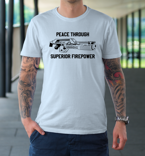 Peace Through Superior Firepower T-Shirt 5