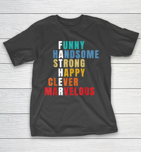Father  Funny Handsome Strong Happy Clever Marvelous T-Shirt 11
