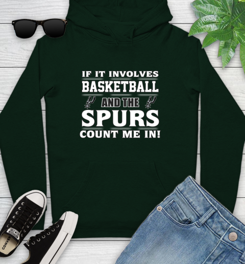 NBA If It Involves Basketball And San Antonio Spurs Count Me In Sports Youth Hoodie 13