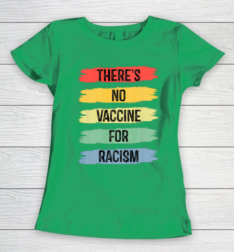 There's No Vaccine For Racism Women's T-Shirt 6
