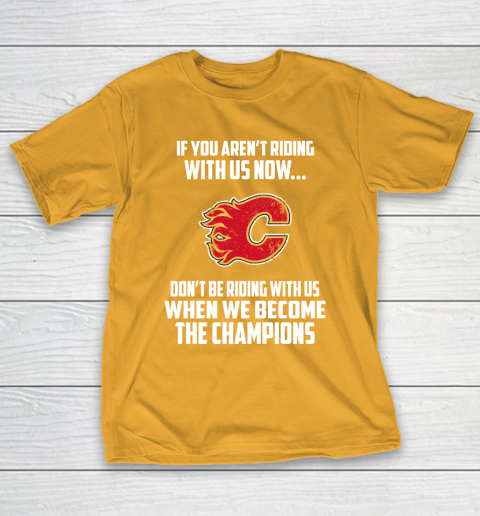 NHL Calgary Flames Hockey We Become The Champions T-Shirt 2