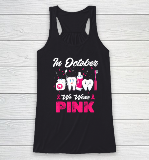 In October Wear Pink Breast Cancer Awareness Dentist Dental Racerback Tank