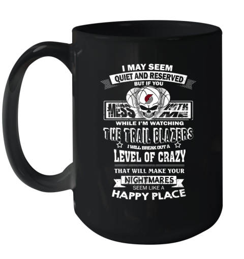 Portland Trail Blazers NBA Basketball If You Mess With Me While I'm Watching My Team Ceramic Mug 15oz