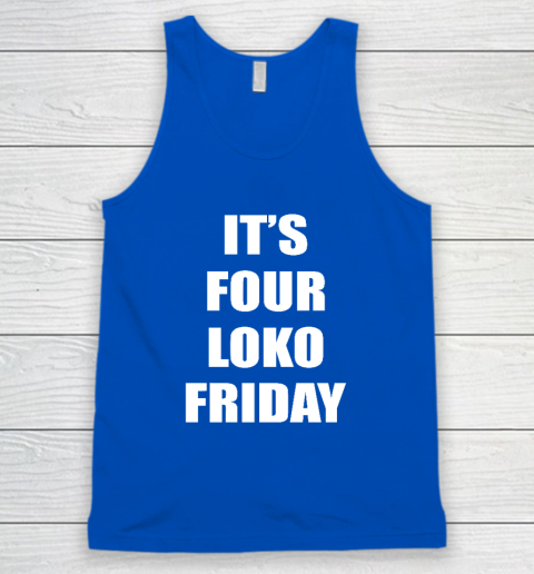 It's Four Loko Friday And I Have A Gun Tank Top 3