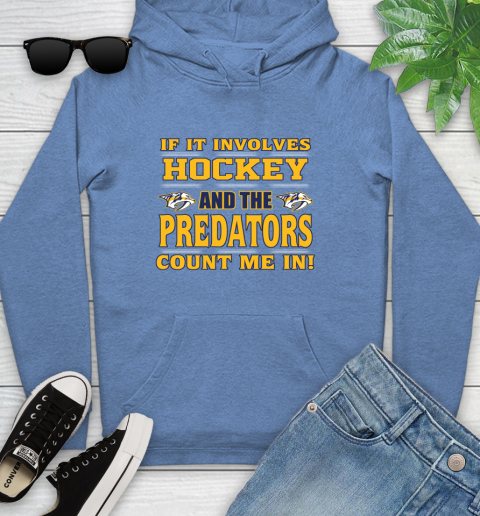 NHL If It Involves Hockey And The Nashville Predators Count Me In Sports Youth Hoodie 12
