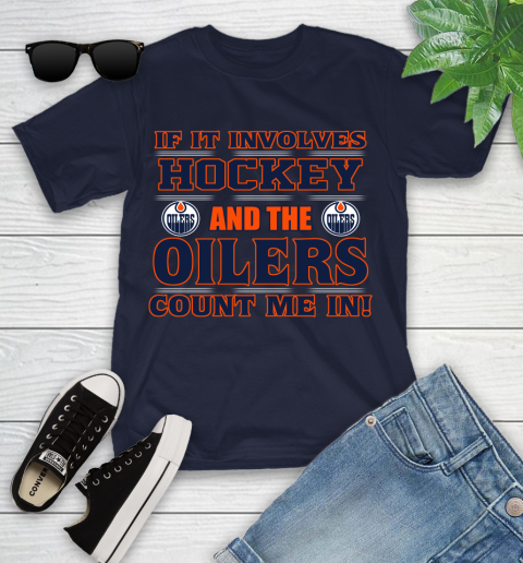 NHL If It Involves Hockey And The Edmonton Oilers Count Me In Sports Youth T-Shirt 3