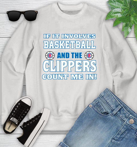 NBA If It Involves Basketball And Los Angeles Clippers Count Me In Sports Youth Sweatshirt