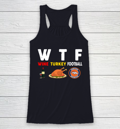 Denver Broncos Giving Day WTF Wine Turkey Football NFL Racerback Tank 7