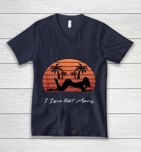 I Love Hot Moms Shirt MILF Cougar TShirt Beach V-Neck T-Shirt 2