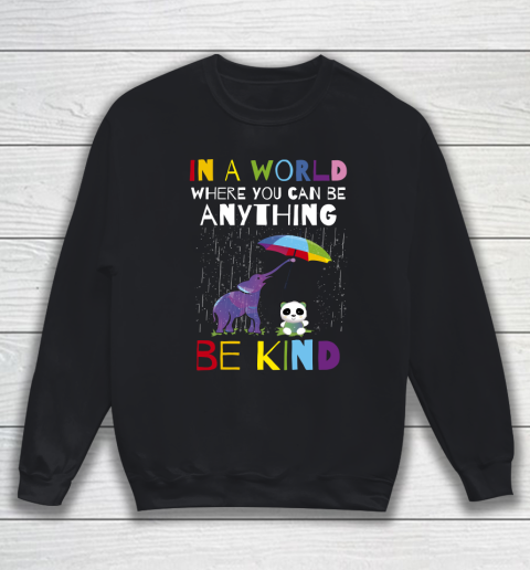 Autism Awareness  In A World Where You Can Be Anything Be Kind Sweatshirt