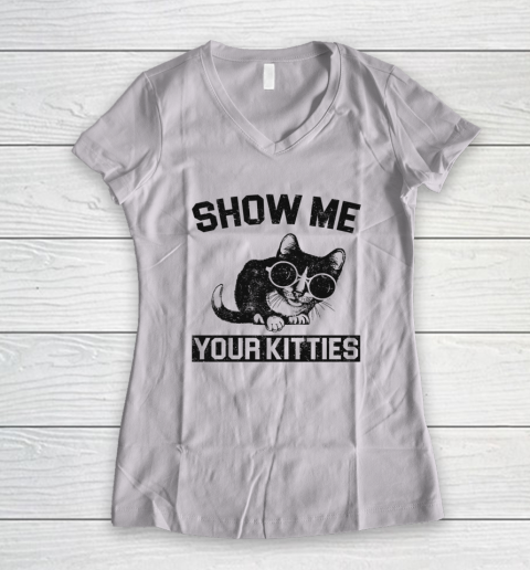 Show Me Your Kitties Funny Cat Women's V-Neck T-Shirt