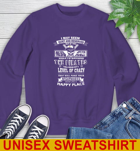 Pittsburgh Pirates MLB Baseball If You Mess With Me While I'm Watching My Team Sweatshirt 4