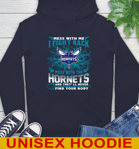 NBA Basketball Charlotte Hornets Mess With Me I Fight Back Mess With My Team And They'll Never Find Your Body Shirt Hoodie 3