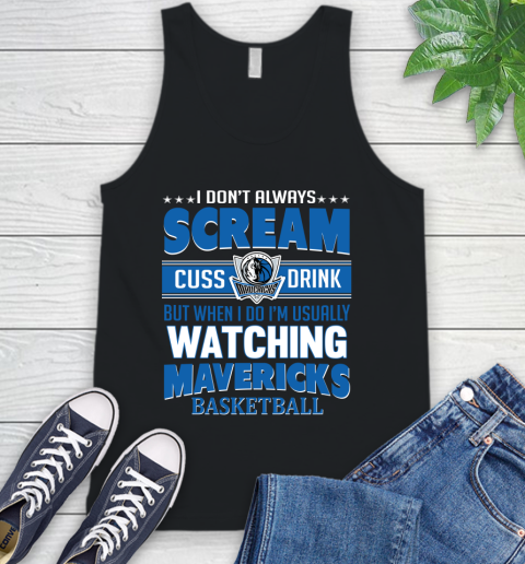 Dallas Mavericks NBA Basketball I Scream Cuss Drink When I'm Watching My Team Tank Top