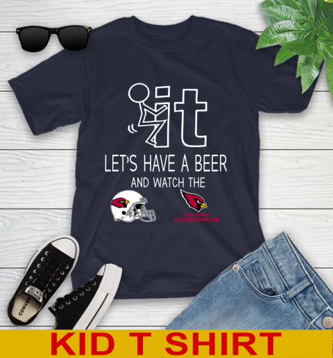 Arizona Cardinals Football NFL Let's Have A Beer And Watch Your Team Sports Youth T-Shirt 2