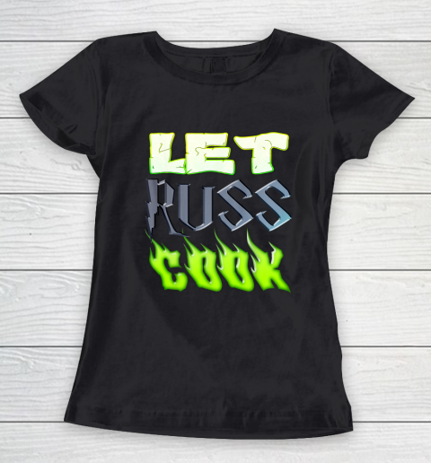 Let Russ Cook Football Slogan Gift for Seattle Fans Women's T-Shirt