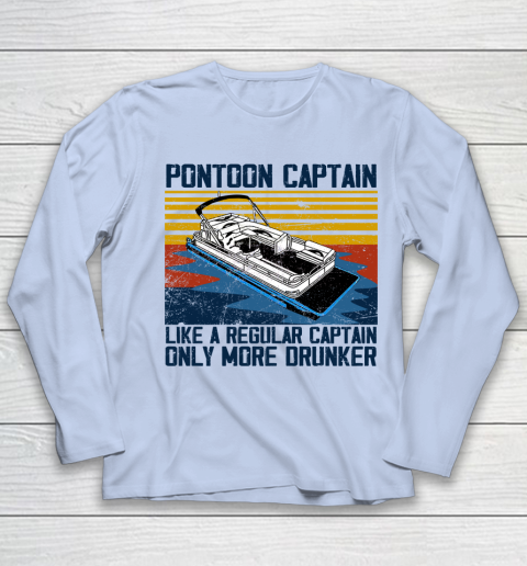 Pontoon Captain Like A Regular Captain Only More Drunker Youth Long Sleeve 5