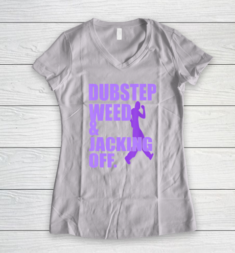 Dubstep Weed And Jacking Off Women's V-Neck T-Shirt
