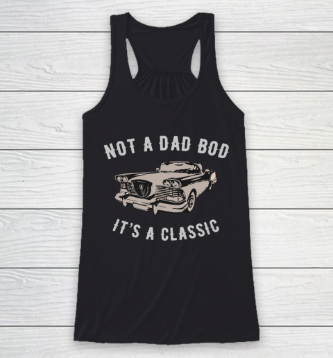 NOT A DAD BOD  IT'S A CLASSIC Racerback Tank