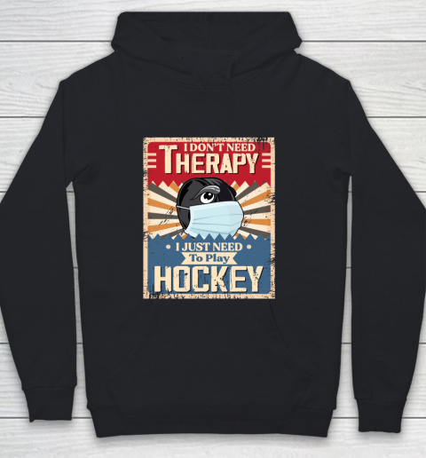 I Dont Need Therapy I Just Need To Play HOCKEY Youth Hoodie