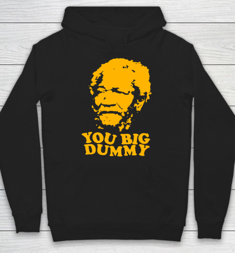 Fred Sanford T Shirt You Big Dummy Love Fred Sanford and Son Hoodie