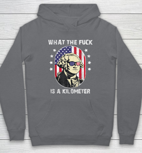 WTF What The Fuck Is A Kilometer George Washington Hoodie 3