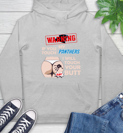 Carolina Panthers NFL Football Warning If You Touch My Team I Will Touch My Butt Hoodie 6