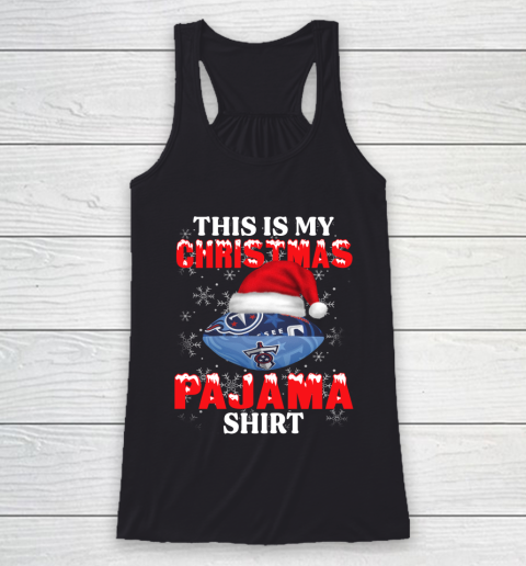 Tennessee Titans This Is My Christmas Pajama Shirt NFL Racerback Tank