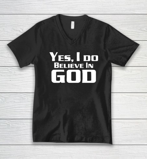 Yes I Do Believe In God V-Neck T-Shirt