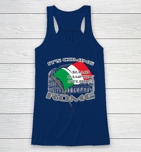 ITALIA Football Champions  SIAMO CAMPIONI D'EUROPA It's coming Rome Racerback Tank 6