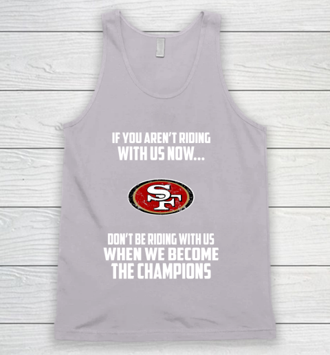 NFL San Francisco 49ers Football We Become The Champions Tank Top 3