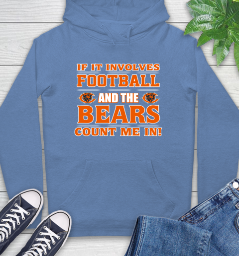 NFL If It Involves Football And The Chicago Bears Count Me In Sports Hoodie 11