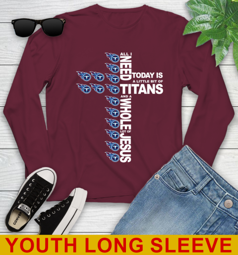 NFL All I Need Today Is A Little Bit Of Tennessee Titans Cross Shirt Youth Long Sleeve 6