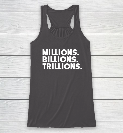 Millions Billions Trillions Racerback Tank - Image 7