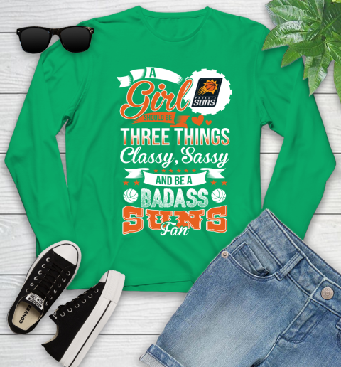 Phoenix Suns NBA A Girl Should Be Three Things Classy Sassy And A Be Badass Fan Youth Long Sleeve 7