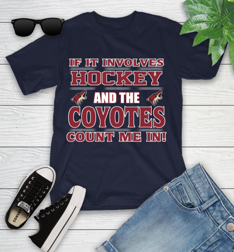 NHL If It Involves Hockey And The Arizona Coyotes Count Me In Sports Youth T-Shirt 3